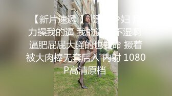 骚女友自己扭屁股要我后插